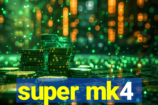 super mk4